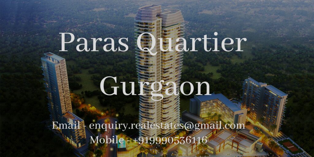 Paras Quartier Gwal Pahari Gurgaon Your Gateway to Luxurious Living